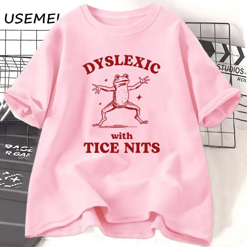 Dyslexic with Tice Nits T-shirs Women Men Funny Frog T Shirt